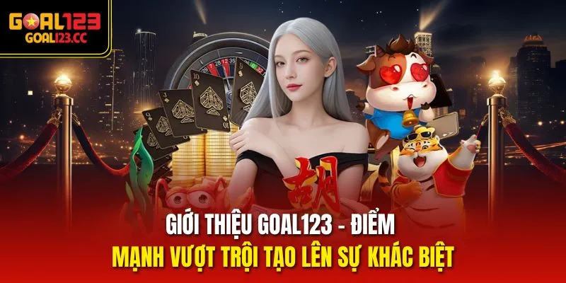 Giới thiệu goal123 - điểm mạnh vượt trội tạo lên sự khác biệt