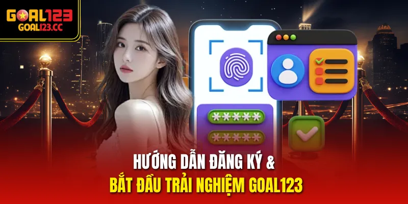 Hướng dẫn đăng ký & bắt đầu trải nghiệm Goal123