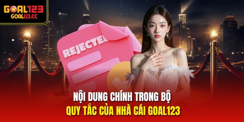 Nội dung chính trong bộ quy tắc của nhà cái Goal123